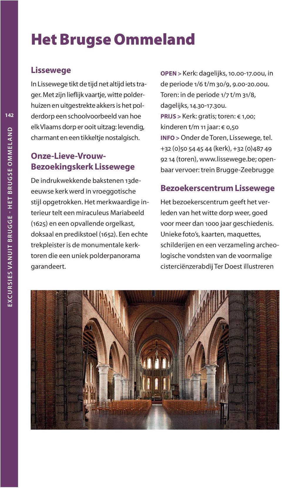 Onze-Lieve-VrouwBezoekingskerk Lissewege De indrukwekkende bakstenen 13deeeuwse kerk werd in vroeggotische stijl opgetrokken.