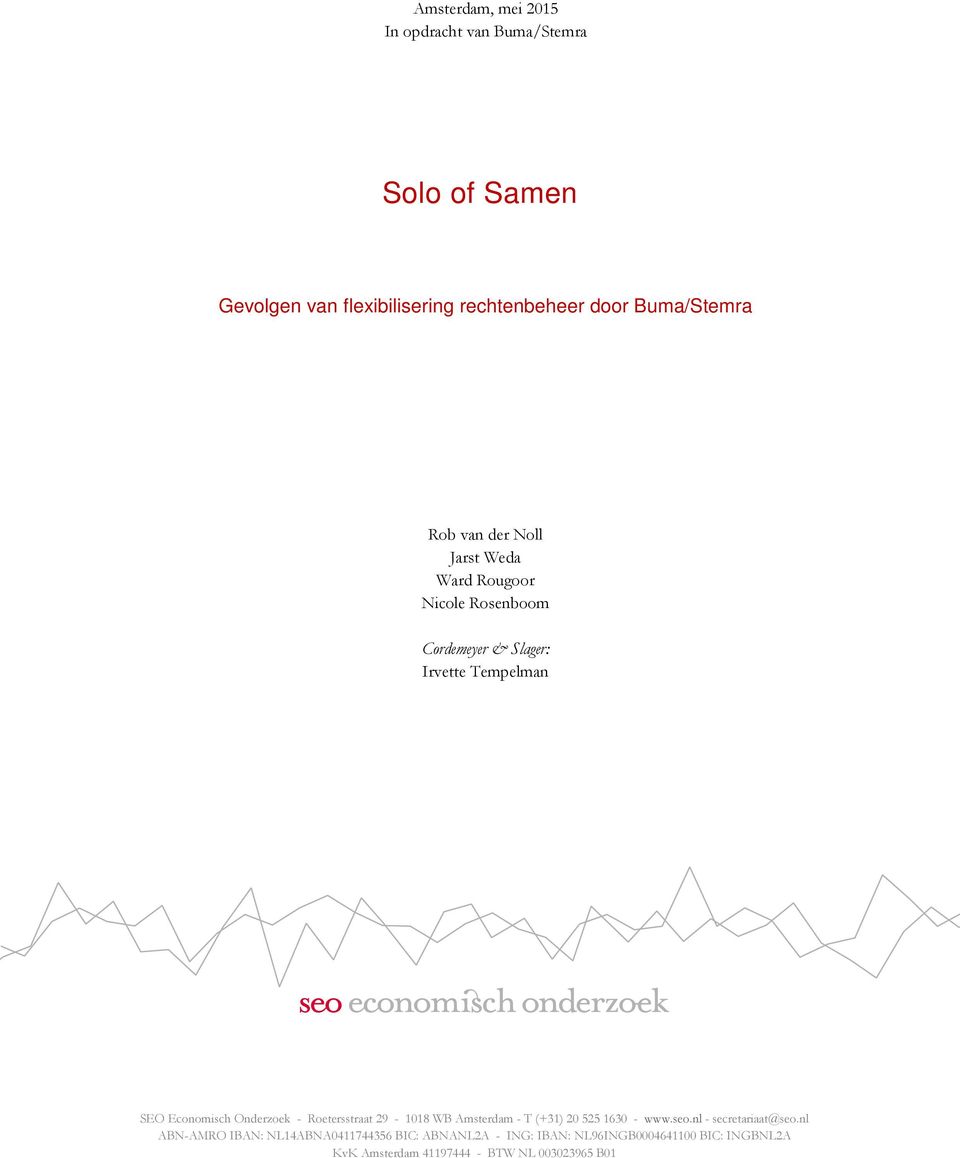 Economisch Onderzoek - Roetersstraat 29-1018 WB Amsterdam - T (+31) 20 525 1630 - www.seo.nl - secretariaat@seo.