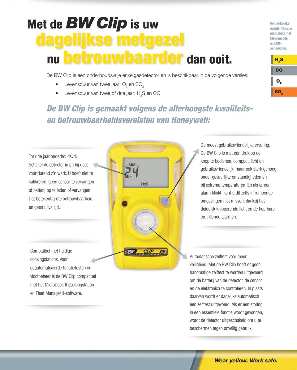 gasidentificatie met labels met kleurencode en LCDaanduiding: H 2 S CO O 2 SO 2 De BW Clip is gemaakt volgens de allerhoogste kwaliteitsen betrouwbaarheidsvereisten van Honeywell: Tot drie jaar