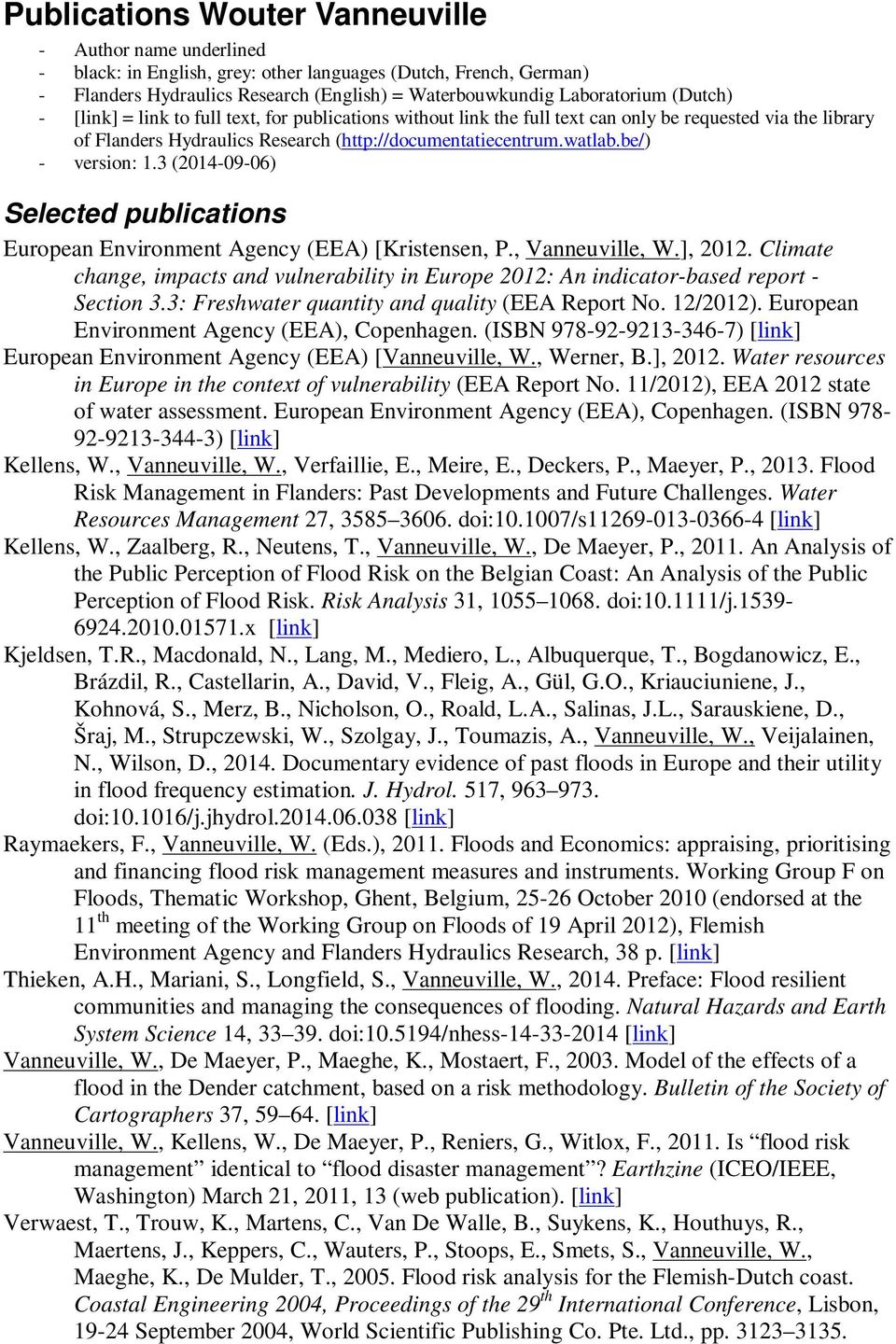 be/) - version: 1.3 (2014-09-06) Selected publications European Environment Agency (EEA) [Kristensen, P., Vanneuville, W.], 2012.