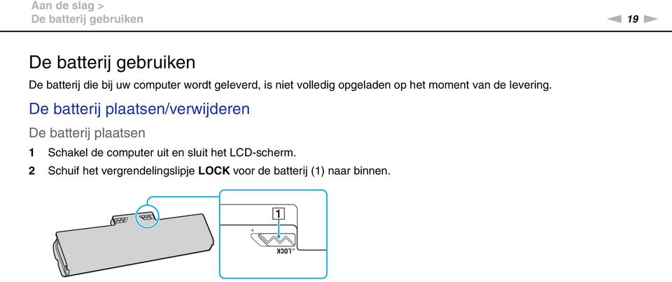 De batterij plaatsen/verwijderen De batterij plaatsen 1 Schakel de computer uit en