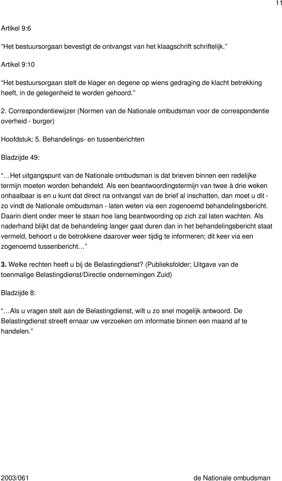 Correspondentiewijzer (Normen van de Nationale ombudsman voor de correspondentie overheid - burger) Hoofdstuk: 5.