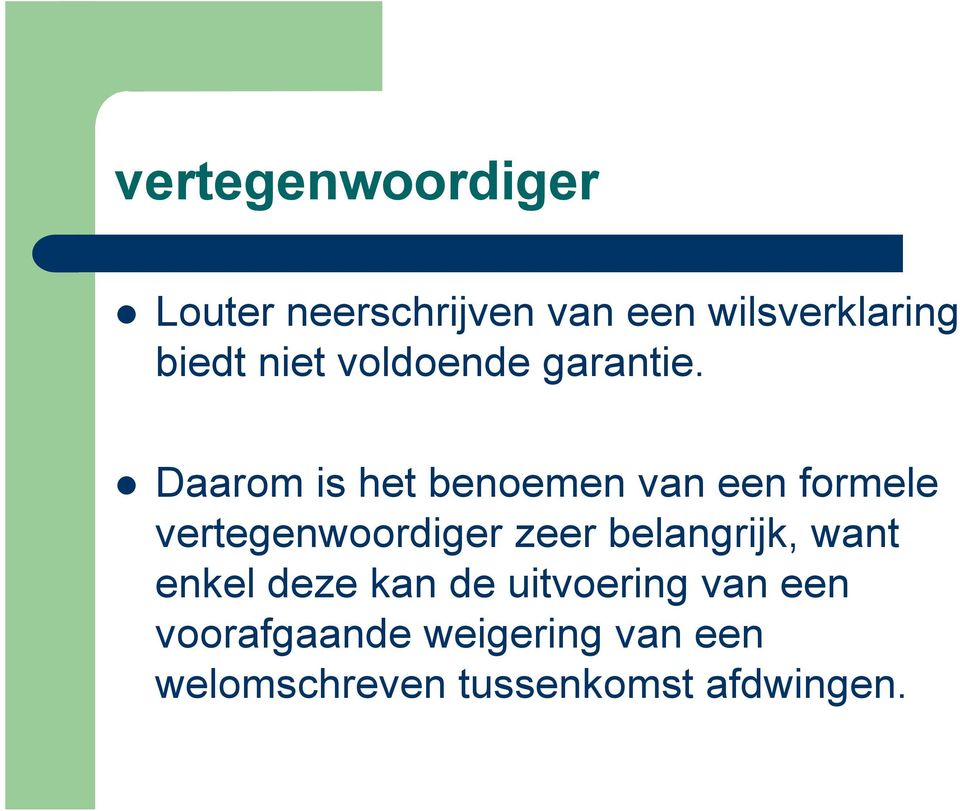 Daarom is het benoemen van een formele vertegenwoordiger zeer