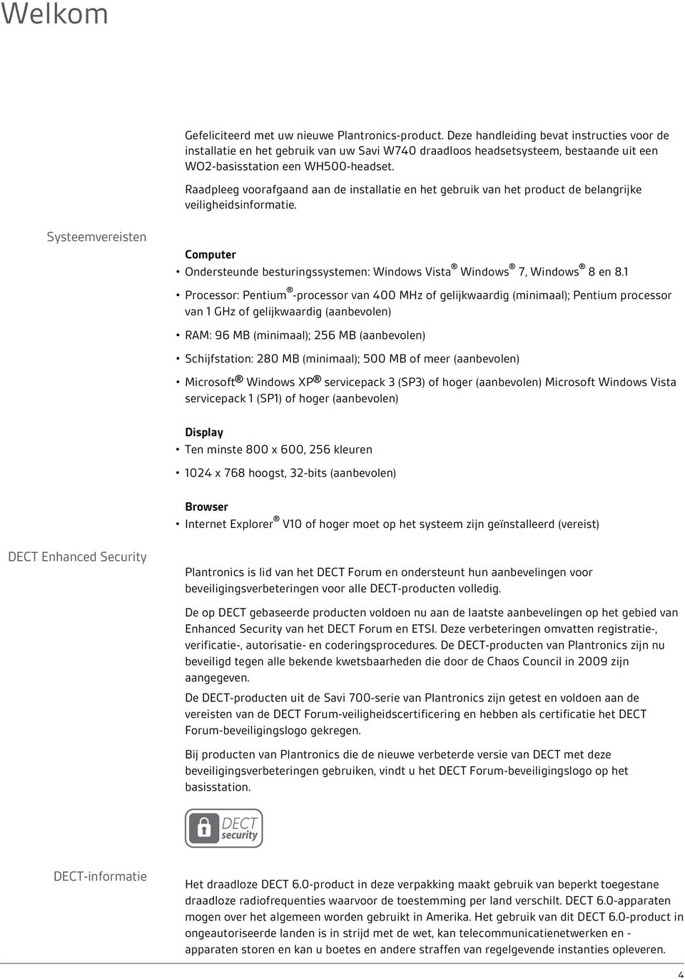 Raadpleeg voorafgaand aan de installatie en het gebruik van het product de belangrijke veiligheidsinformatie.