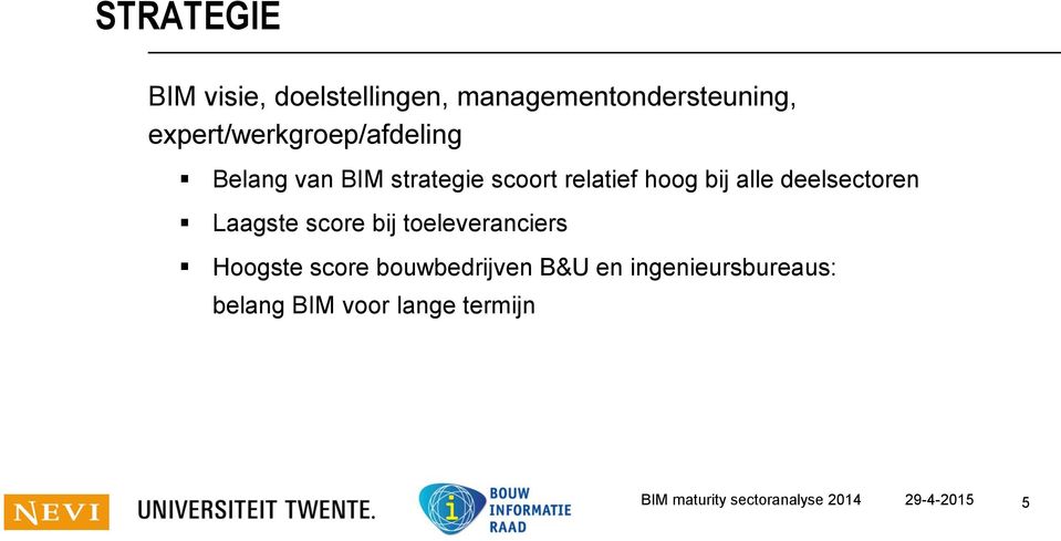 alle deelsectoren Laagste score bij toeleveranciers Hoogste score bouwbedrijven