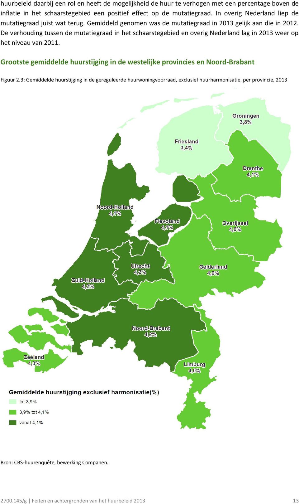 De verhouding tussen de mutatiegraad in het schaarstegebied en overig Nederland lag in 2013 weer op het niveau van 2011.