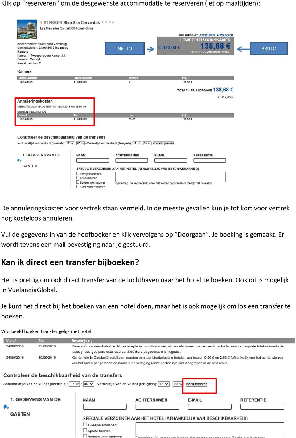 Er wordt tevens een mail bevestiging naar je gestuurd. Kan ik direct een transfer bijboeken?