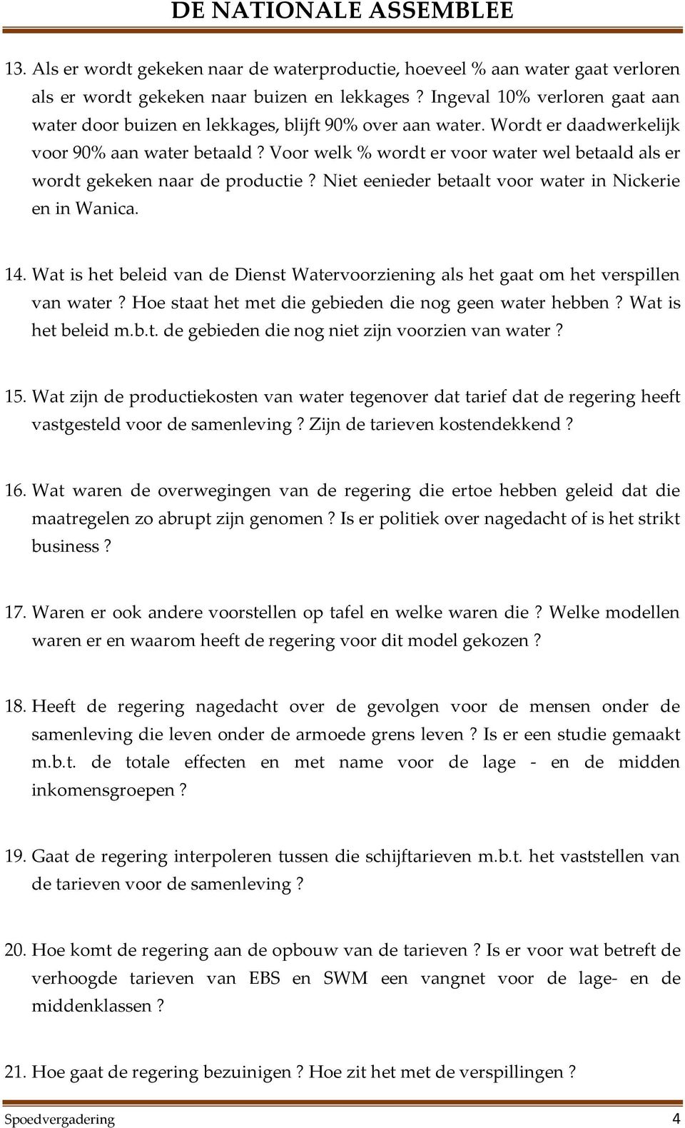 Voor welk % wordt er voor water wel betaald als er wordt gekeken naar de productie? Niet eenieder betaalt voor water in Nickerie en in Wanica. 14.