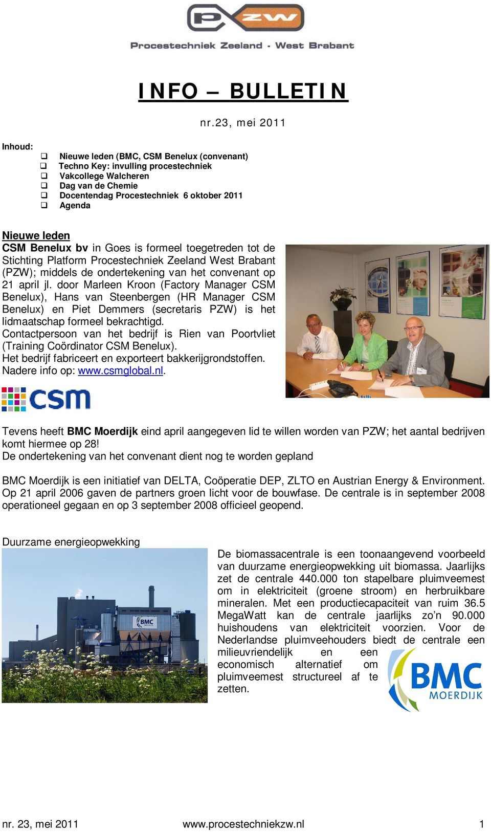 leden CSM Benelux bv in Goes is formeel toegetreden tot de Stichting Platform Procestechniek Zeeland West Brabant (PZW); middels de ondertekening van het convenant op 21 april jl.