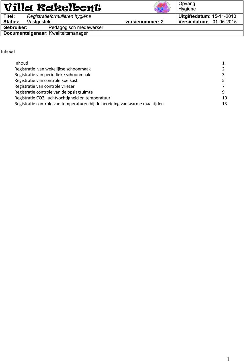 Registratie controle van de opslagruimte 9 Registratie CO2, luchtvochtigheid en