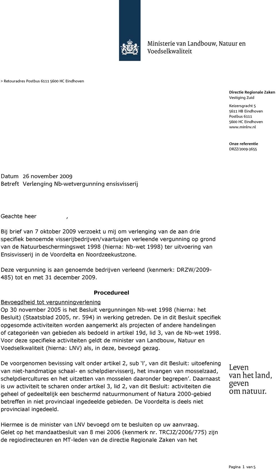 vergunning op grond van de Natuurbeschermingswet 1998 (hierna: Nb-wet 1998) ter uitvoering van Ensisvisserij in de Voordelta en Noordzeekustzone.