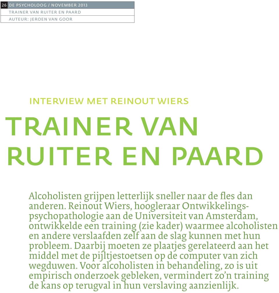 Reinout Wiers, hoogleraar Ontwikkelingspsychopathologie aan de Universiteit van Amsterdam, ontwikkelde een training (zie kader) waarmee alcoholisten en andere