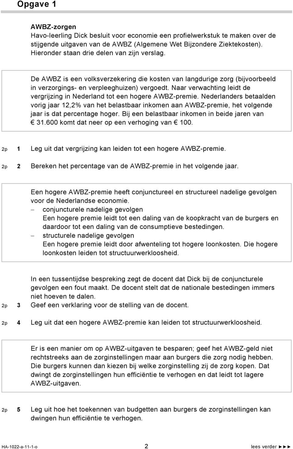 Naar verwachting leidt de vergrijzing in Nederland tot een hogere AWBZ-premie.