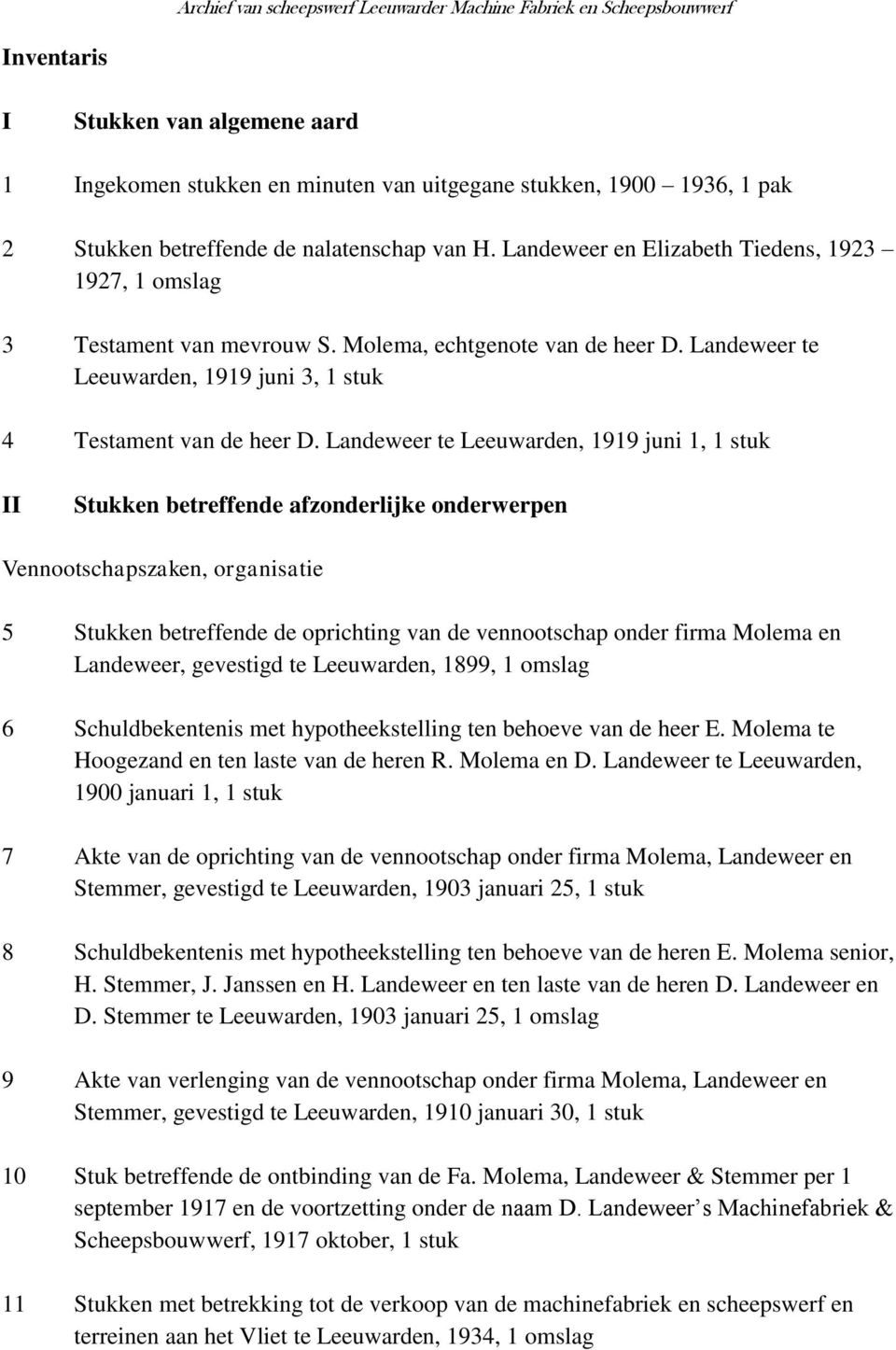 Landeweer te Leeuwarden, 1919 juni 1, 1 stuk II Stukken betreffende afzonderlijke onderwerpen Vennootschapszaken, organisatie 5 Stukken betreffende de oprichting van de vennootschap onder firma