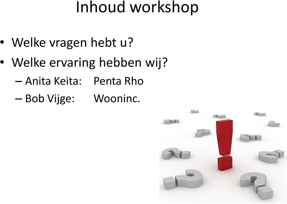 Welke ervaring hebben wij?