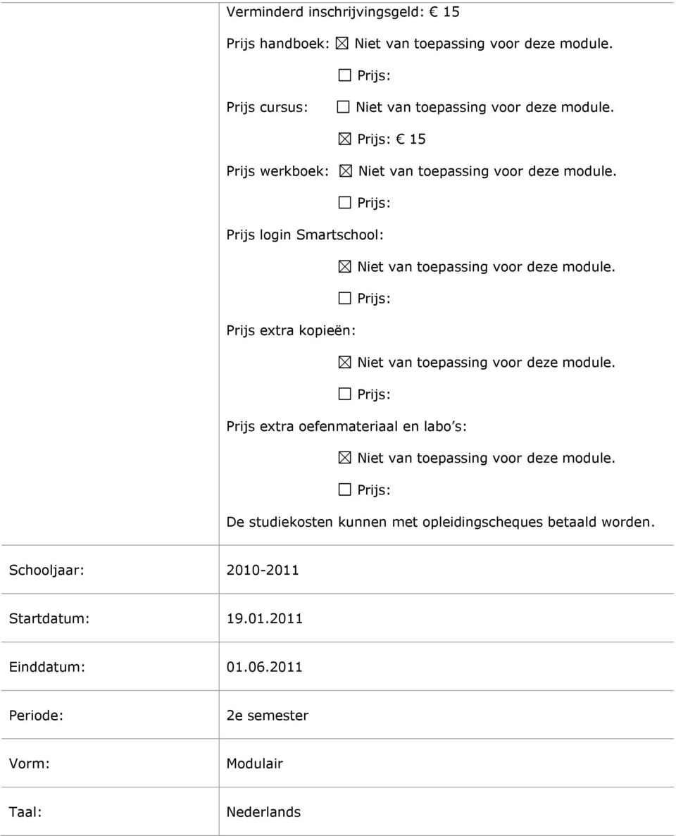 studiekosten kunnen met opleidingscheques betaald worden.