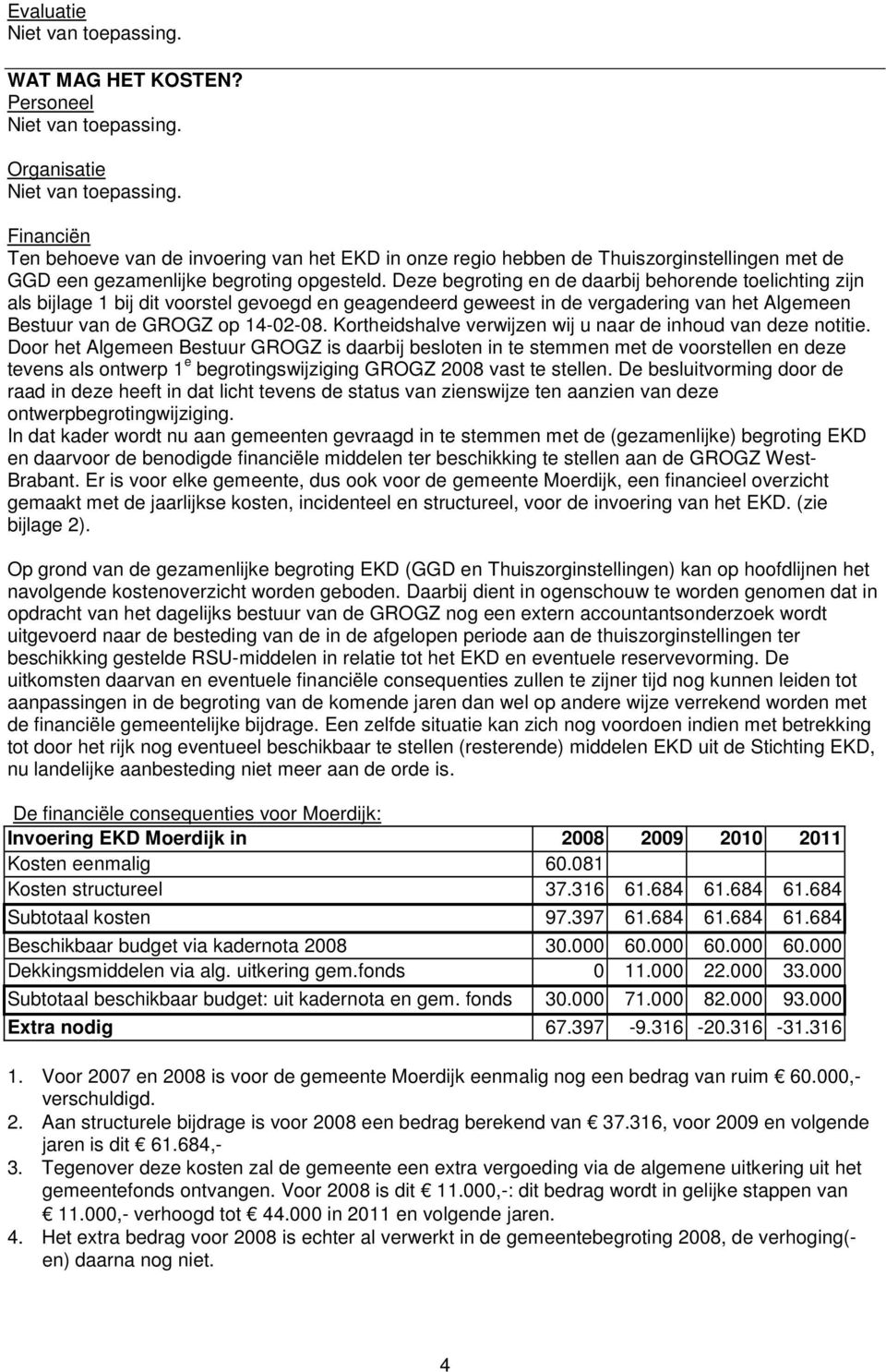 Kortheidshalve verwijzen wij u naar de inhoud van deze notitie.