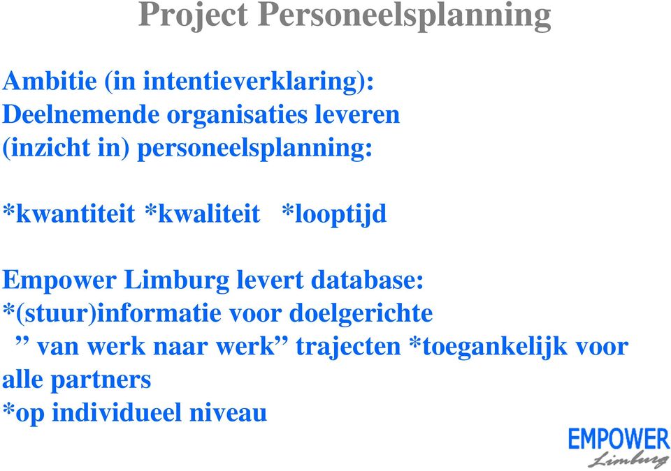 *looptijd Empower Limburg levert database: *(stuur)informatie voor