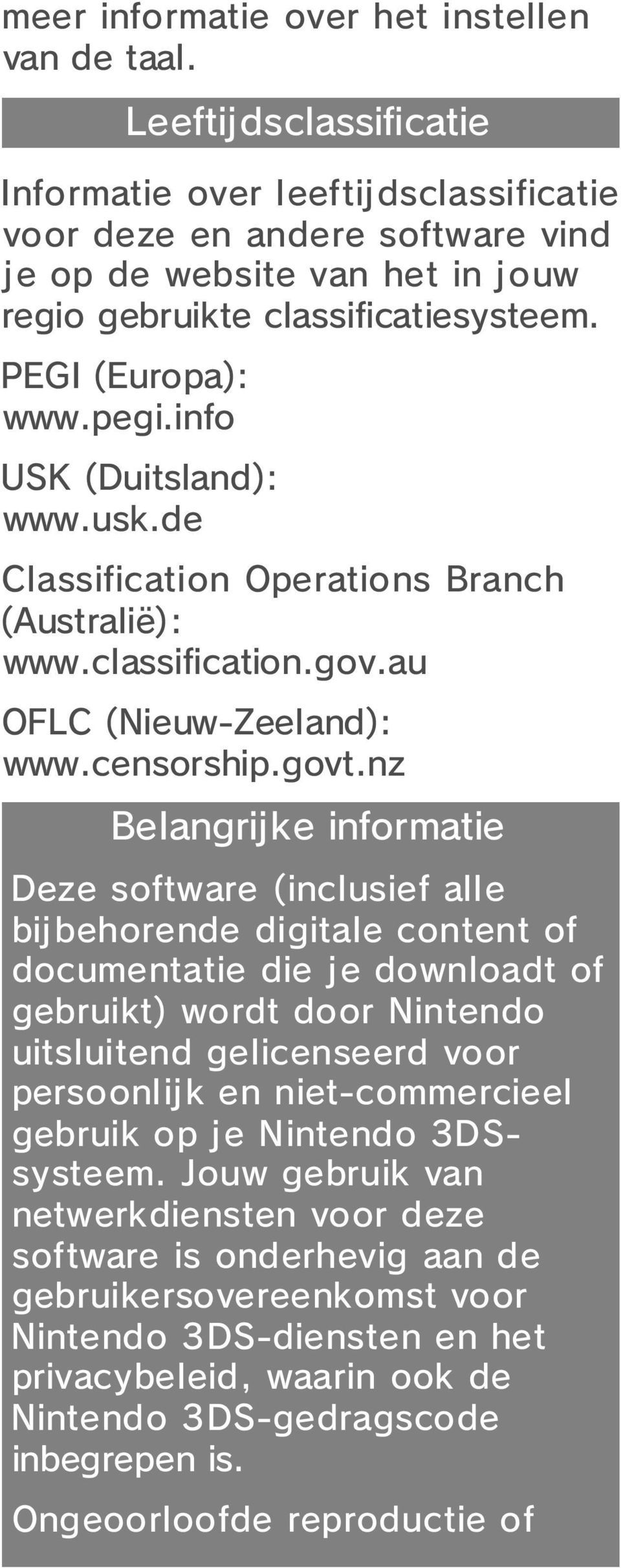 info USK (Duitsland): www.usk.de Classification Operations Branch (Australië): www.classification.gov.au OFLC (Nieuw-Zeeland): www.censorship.govt.