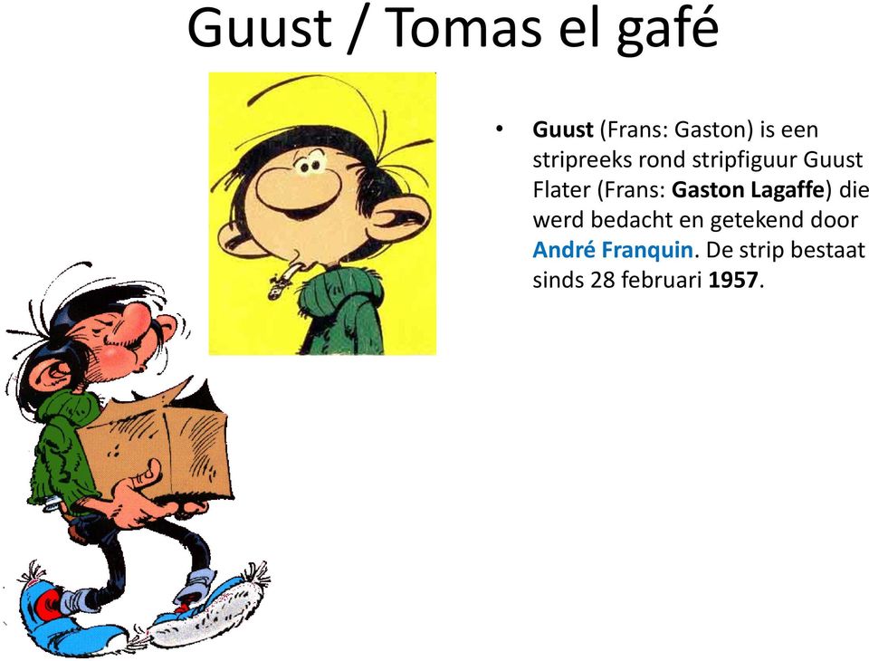 Gaston Lagaffe) die werd bedacht en getekend door