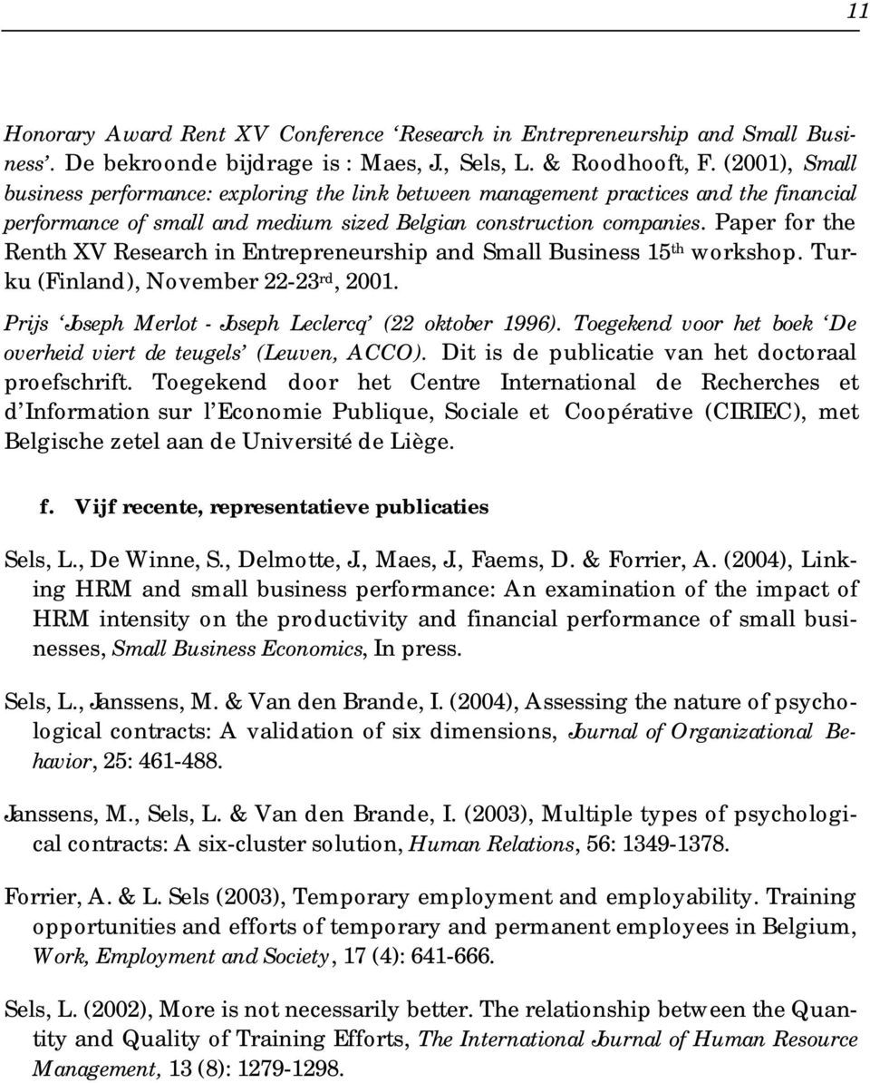 Paper for the Renth XV Research in Entrepreneurship and Small Business 15 th workshop. Turku (Finland), November 22-23 rd, 2001. Prijs Joseph Merlot - Joseph Leclercq (22 oktober 1996).