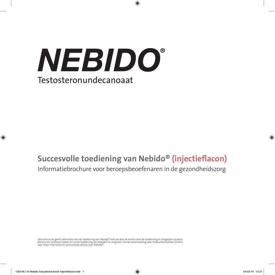 mogelijke situaties die kunnen ontstaan tijdens en na de toediening van Nebido te vergroten.