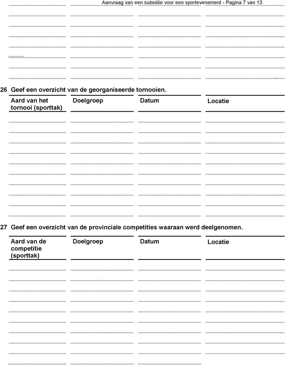 Aard van het tornooi (sporttak) 27 Geef een overzicht van de