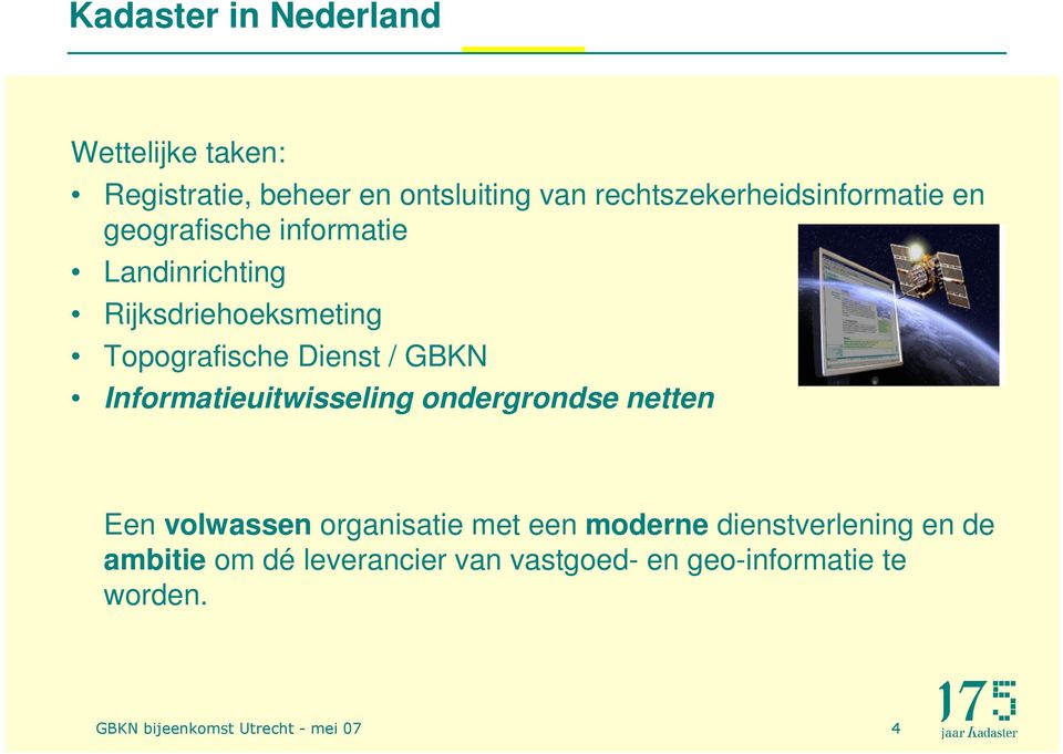 Topografische Dienst / GBKN Informatieuitwisseling ondergrondse netten Een volwassen