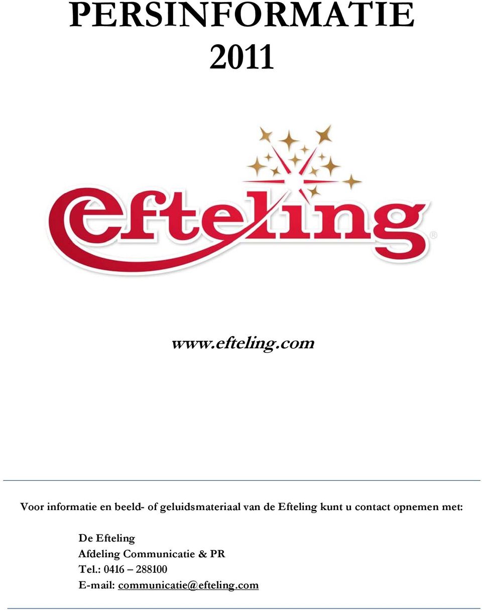 de Efteling kunt u contact opnemen met: De Efteling