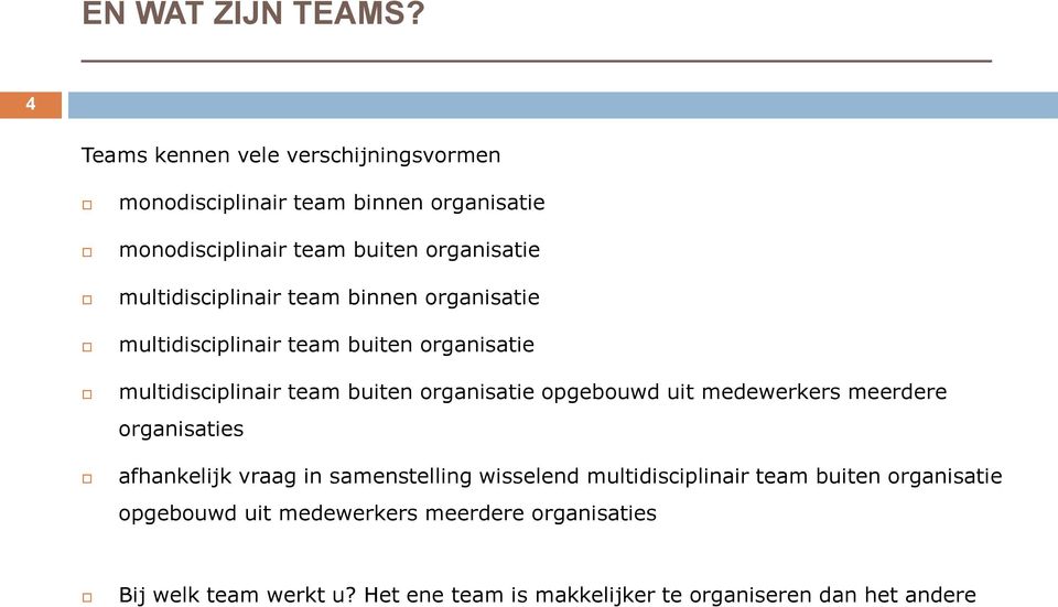 multidisciplinair team binnen organisatie multidisciplinair team buiten organisatie multidisciplinair team buiten organisatie