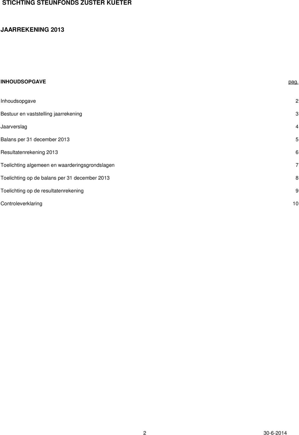 december 2013 5 Resultatenrekening 2013 6 Toelichting algemeen en