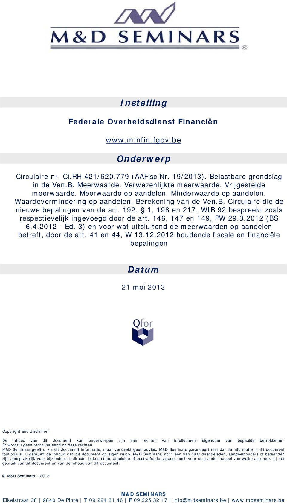 192, 1, 198 en 217, WIB 92 bespreekt zoals respectievelijk ingevoegd door de art. 146, 147 en 149, PW 29.3.2012 (BS 6.4.2012 - Ed.