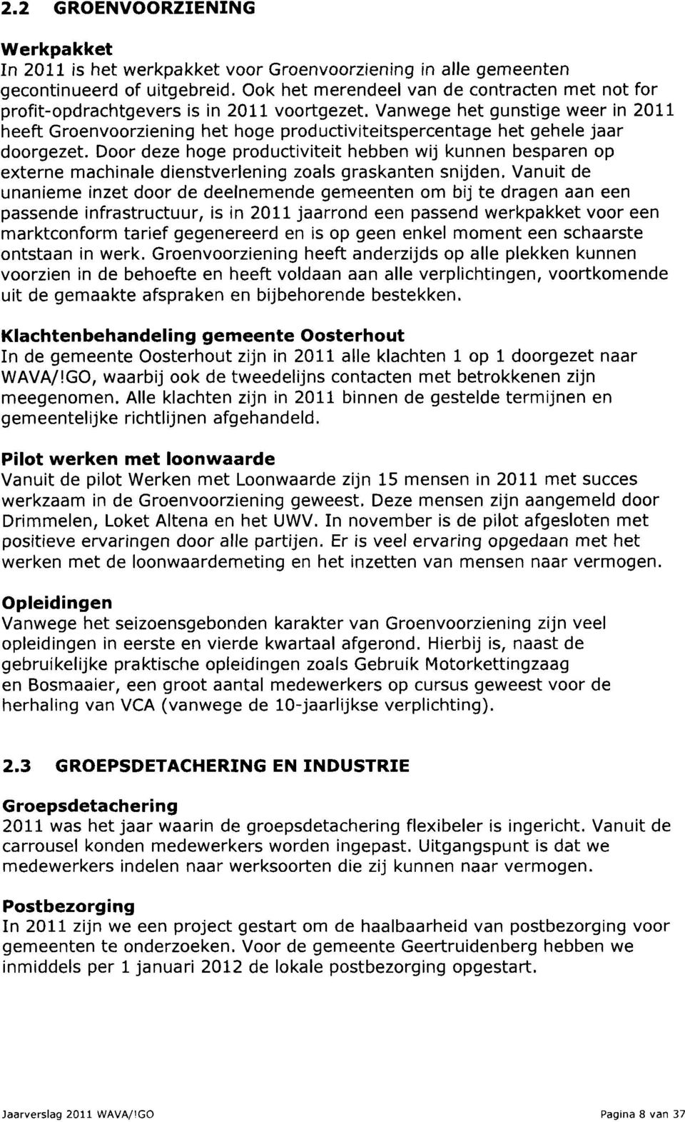 Vanwege het gunstige weer in 2011 heeft Groenvoorziening het hoge productiviteitspercentage het gehele jaar doorgezet.