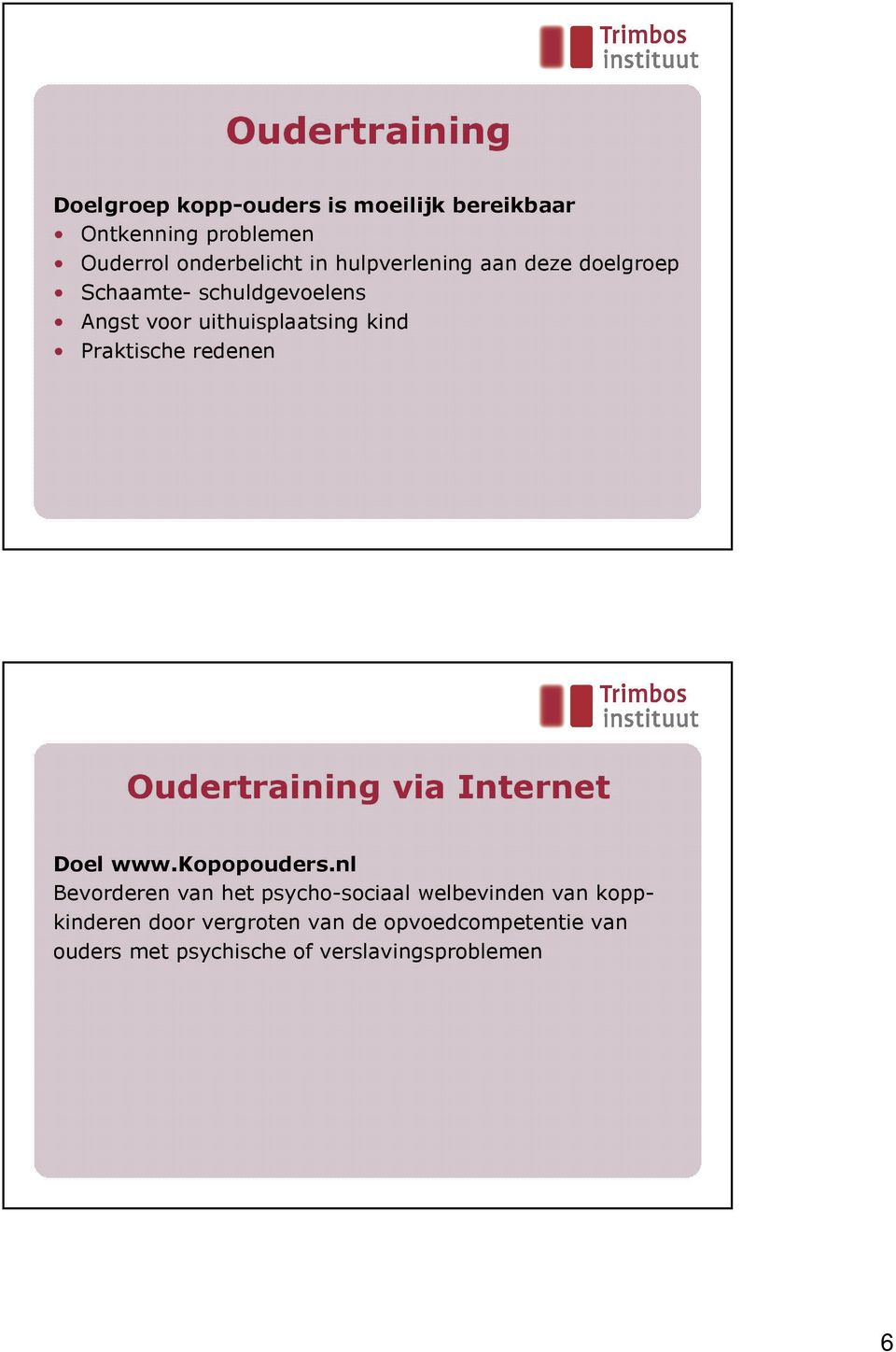 redenen Oudertraining via Internet Doel www.kopopouders.