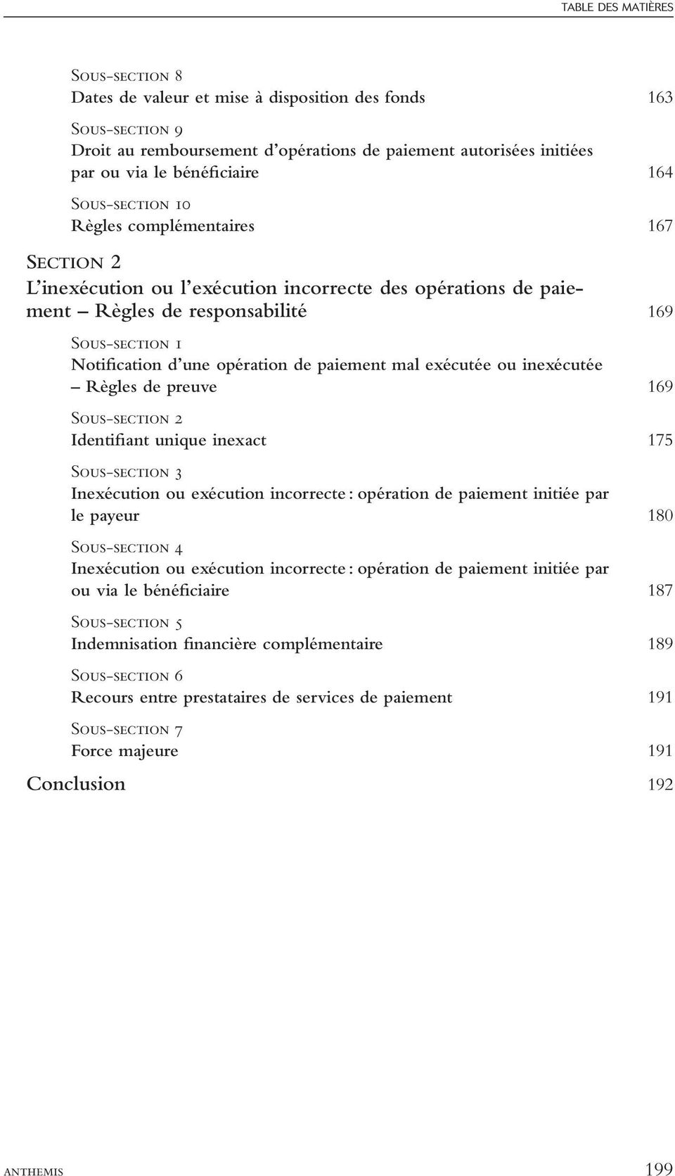 Règles de preuve 169 Identifiant unique inexact 175 Inexécution ou exécution incorrecte : opération de paiement initiée par le payeur 180 Inexécution ou exécution incorrecte : opération de paiement