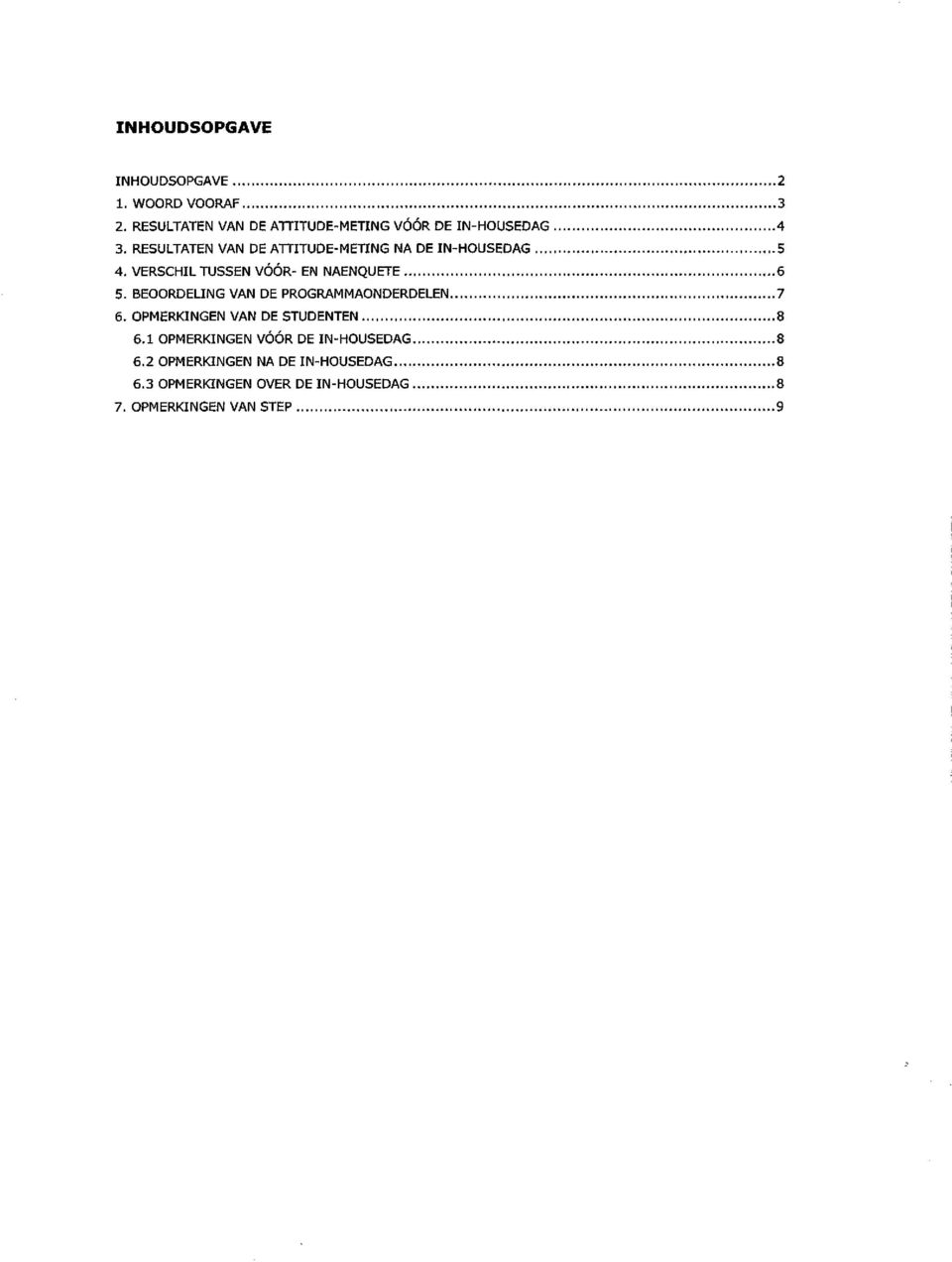 BEOORDELING VAN DE PROGRAMMAONDERDELEN 6. OPMERKINGEN VAN DE STUDENTEN 6.