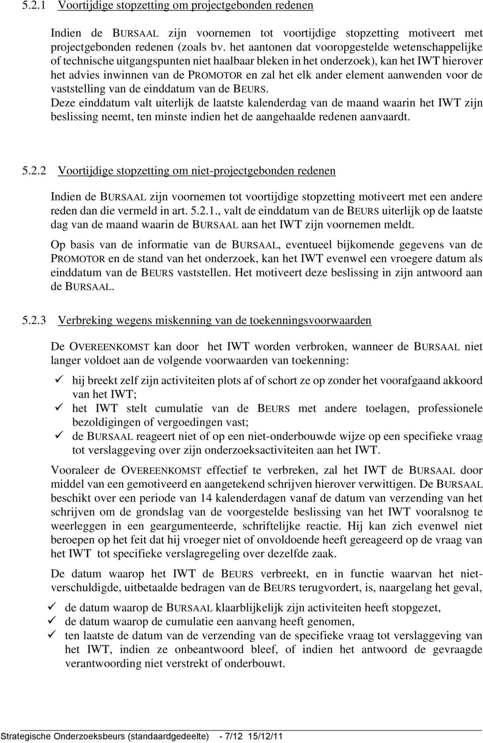 element aanwenden voor de vaststelling van de einddatum van de BEURS.