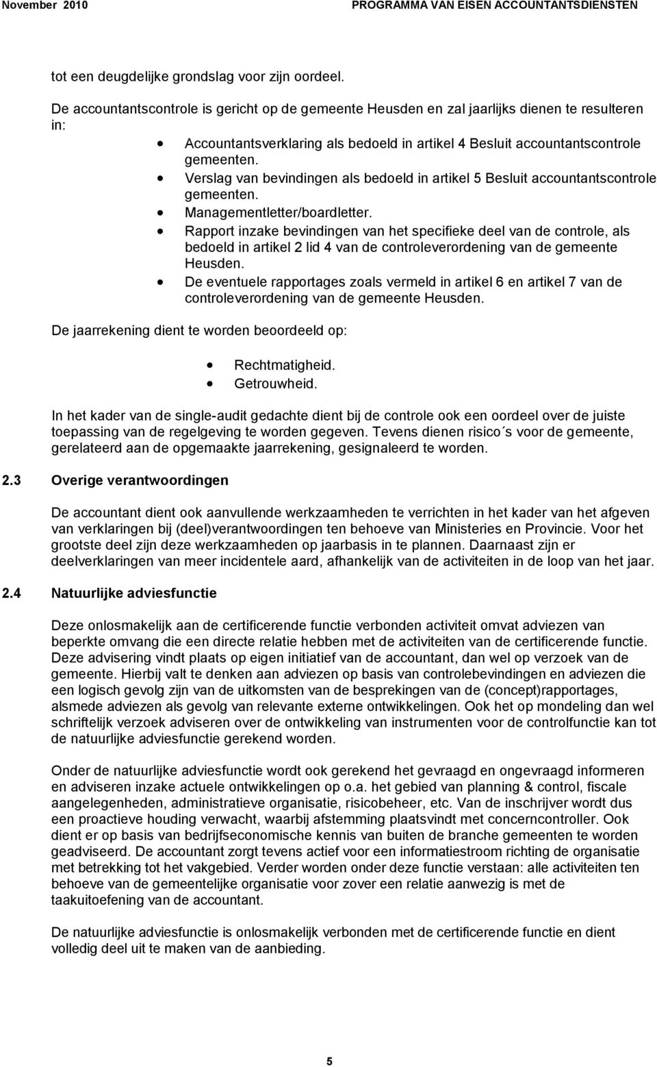 Verslag van bevindingen als bedoeld in artikel 5 Besluit accountantscontrole gemeenten. Managementletter/boardletter.