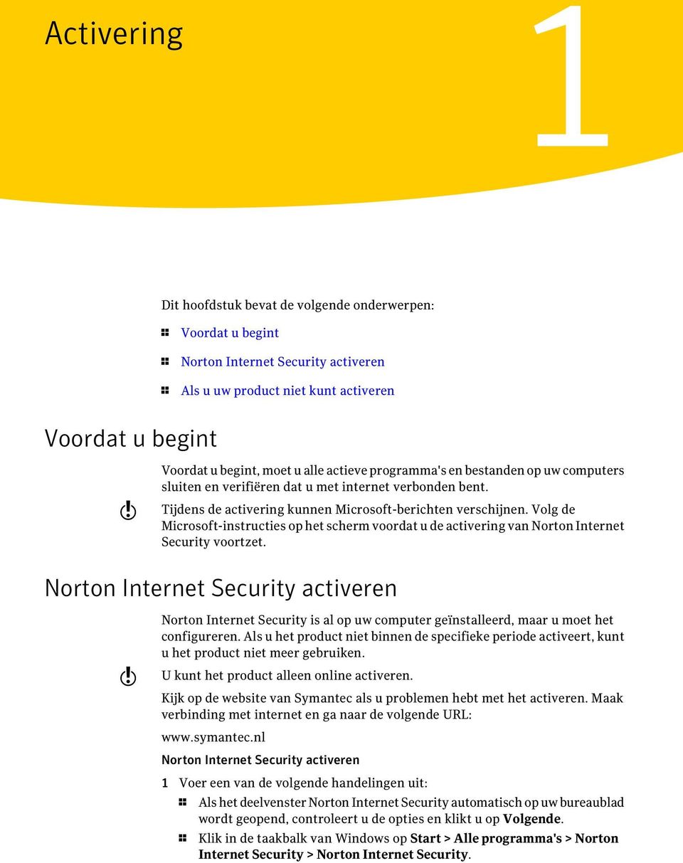 Volg de Microsoft-instructies op het scherm voordat u de activering van Norton Internet Security voortzet.