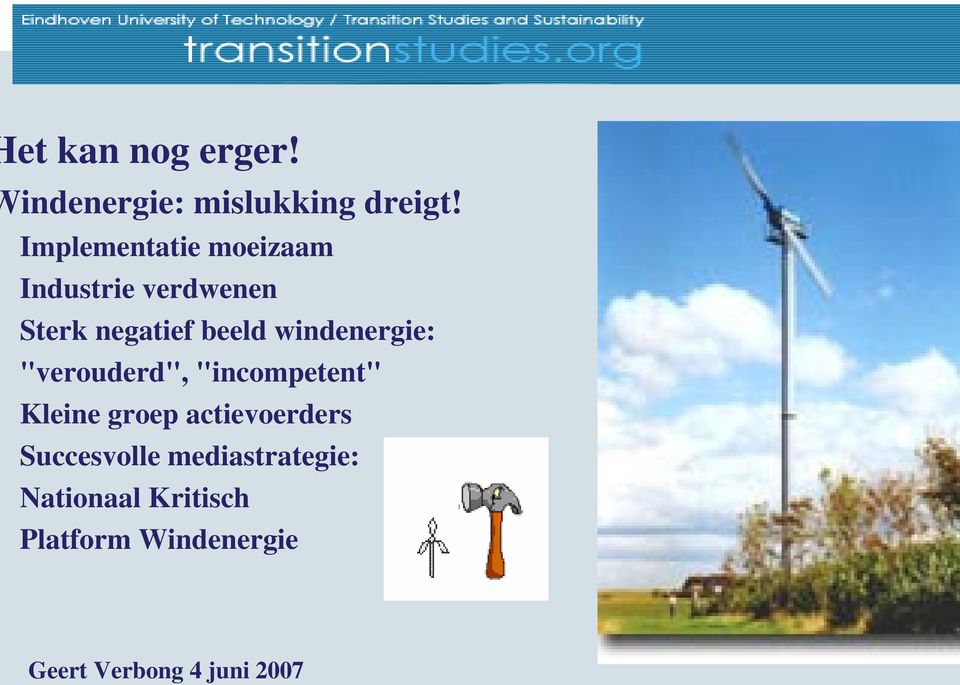 beeld windenergie: "verouderd", "incompetent" Kleine groep