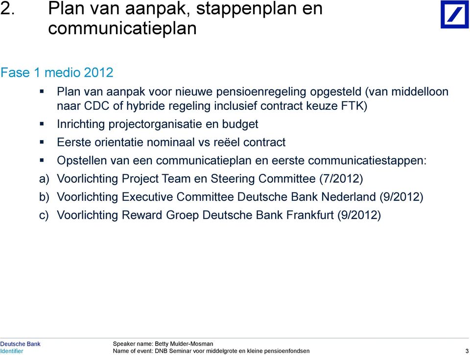 orientatie nominaal vs reëel contract Opstellen van een communicatieplan en eerste communicatiestappen: a) Voorlichting Project