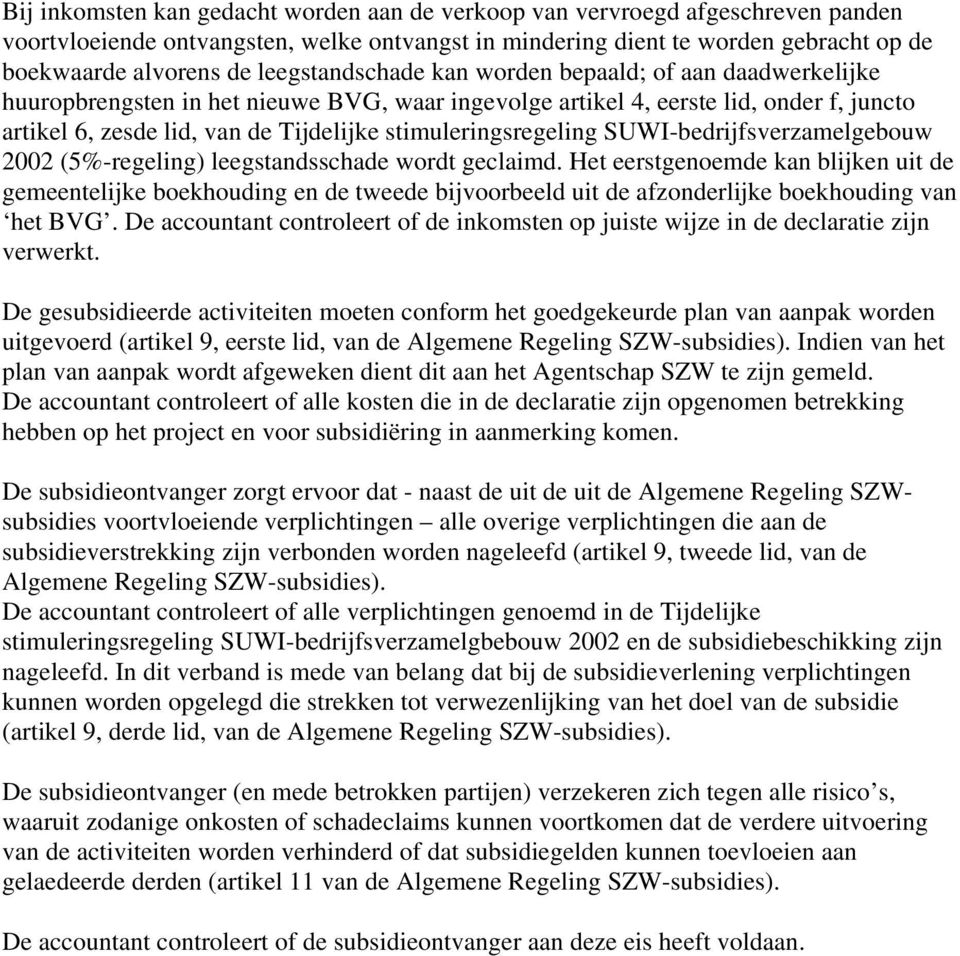 stimuleringsregeling SUWI-bedrijfsverzamelgebouw 2002 (5%-regeling) leegstandsschade wordt geclaimd.