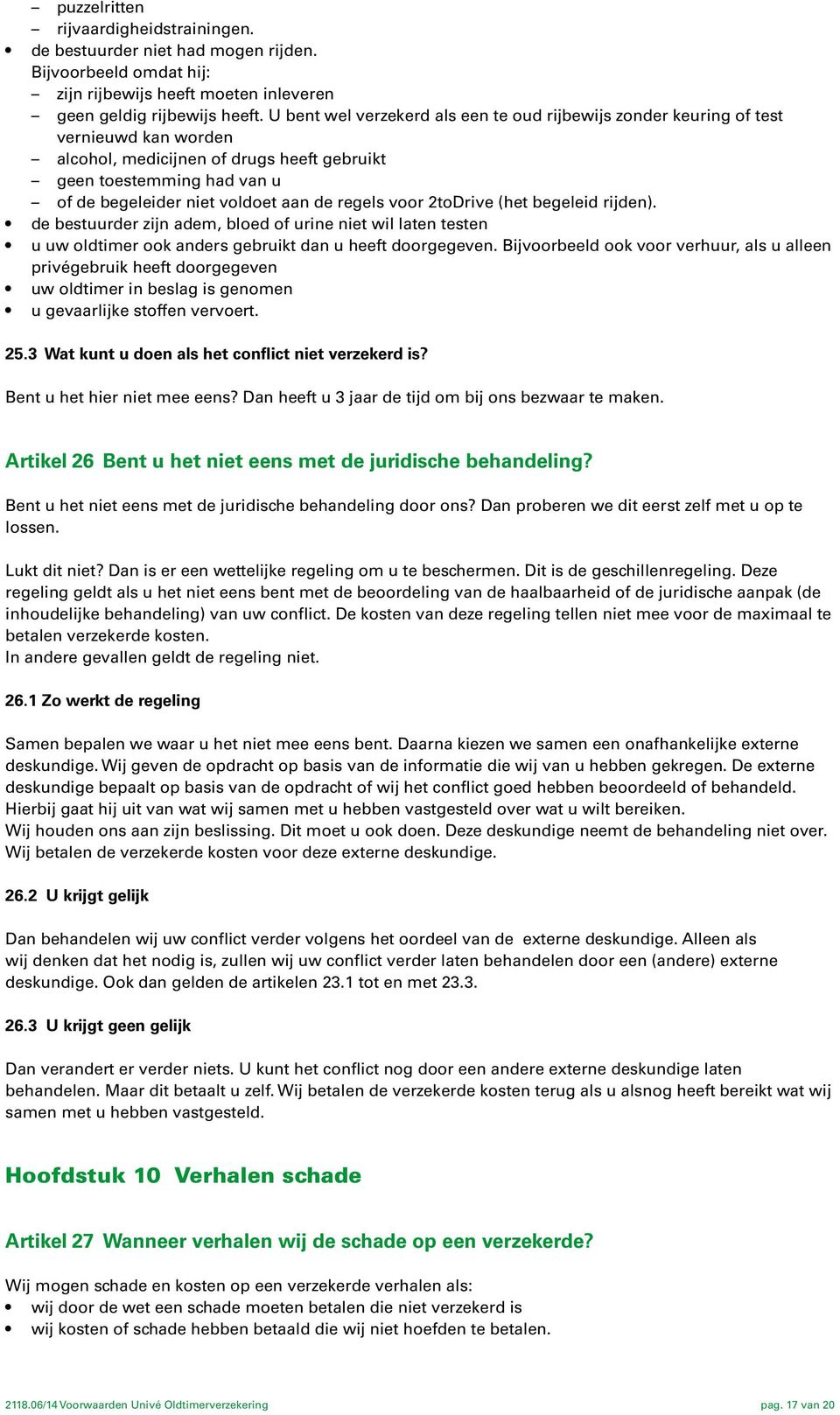 regels voor 2toDrive (het begeleid rijden). de bestuurder zijn adem, bloed of urine niet wil laten testen u uw oldtimer ook anders gebruikt dan u heeft doorgegeven.