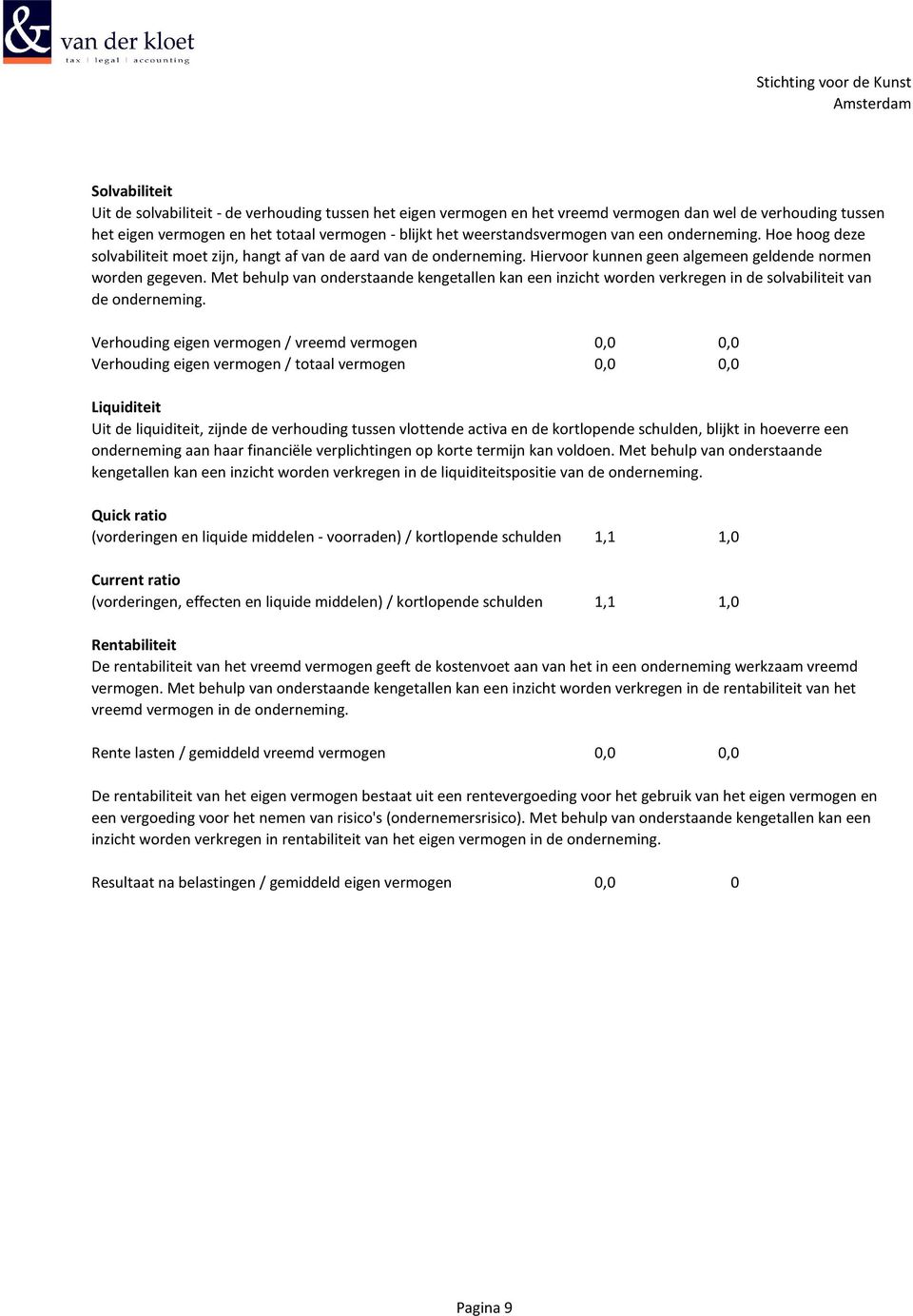 Met behulp van onderstaande kengetallen kan een inzicht worden verkregen in de solvabiliteit van de onderneming.