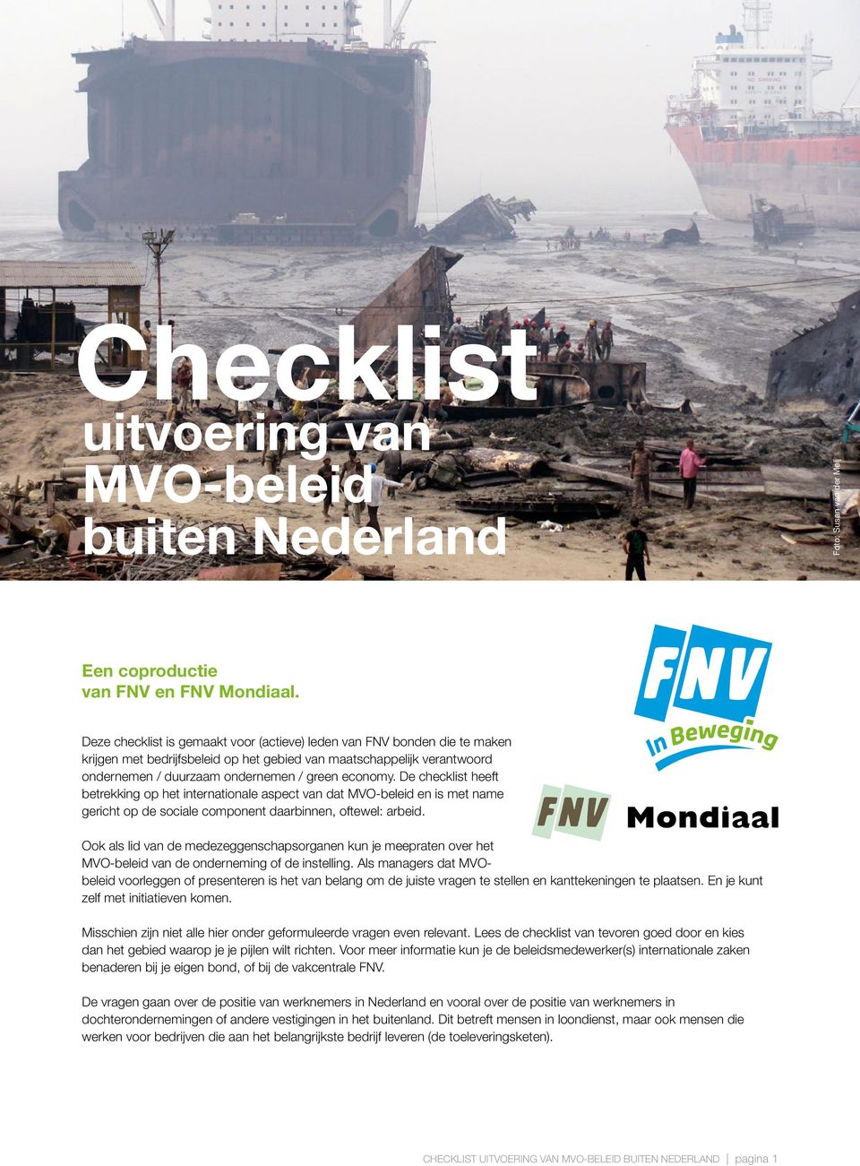 De checklist heeft betrekking op het internationale aspect van dat MVO-beleid en is met name gericht op de sociale component daarbinnen, oftewel: arbeid.