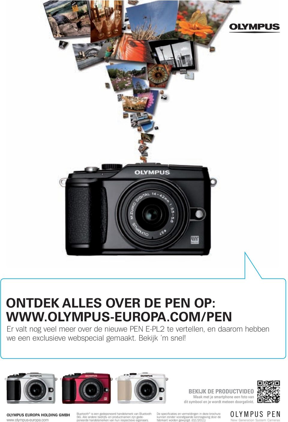 BEKIJK DE PRODUCTVIDEO Maak met je smartphone een foto van dit symbool en je wordt meteen doorgelinkt. OLYMPUS EUROPA HOLDING GMBH www.olympus-europa.