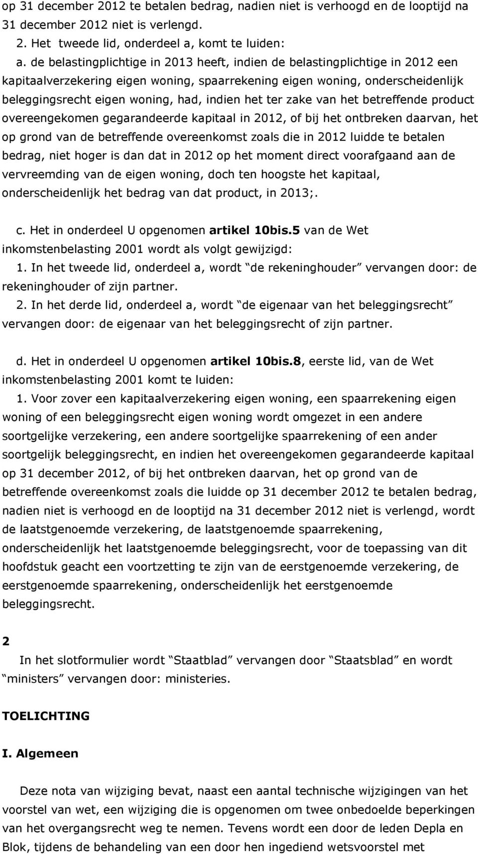 het ter zake van het betreffende product overeengekomen gegarandeerde kapitaal in 2012, of bij het ontbreken daarvan, het op grond van de betreffende overeenkomst zoals die in 2012 luidde te betalen