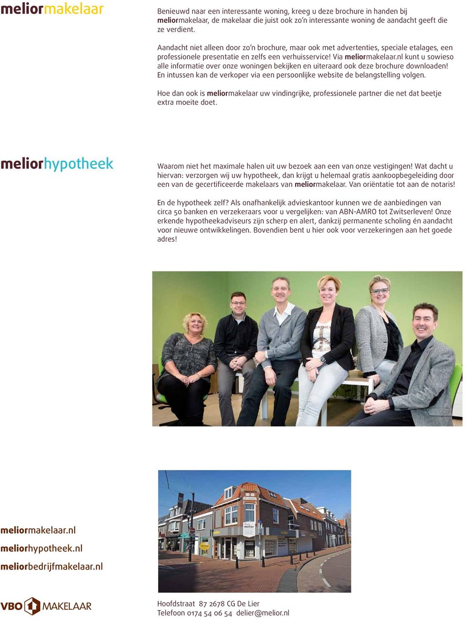 nl kunt u sowieso alle informatie over onze woningen bekijken en uiteraard ook deze brochure downloaden! En intussen kan de verkoper via een persoonlijke website de belangstelling volgen.