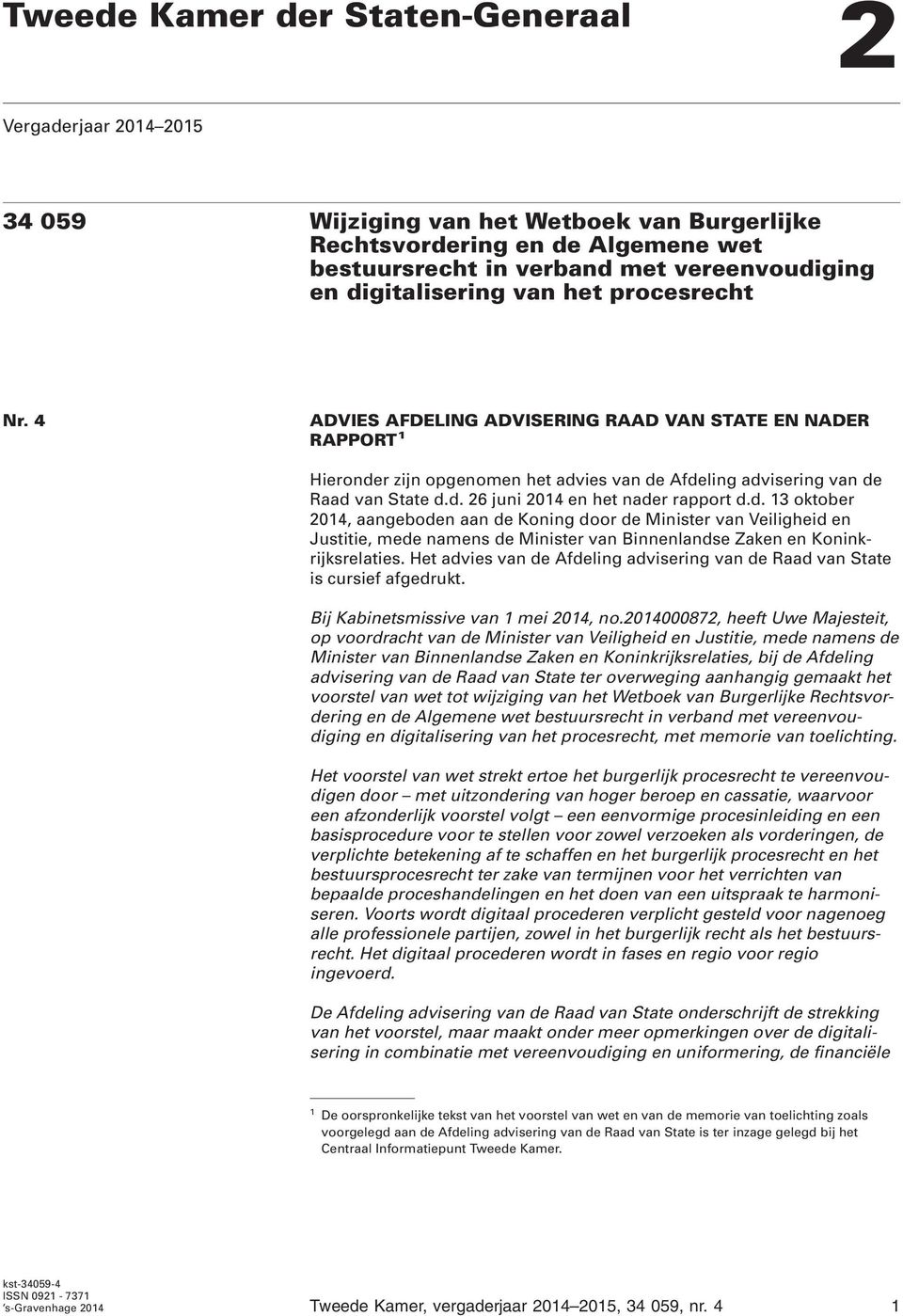 d. 13 oktober 2014, aangeboden aan de Koning door de Minister van Veiligheid en Justitie, mede namens de Minister van Binnenlandse Zaken en Koninkrijksrelaties.