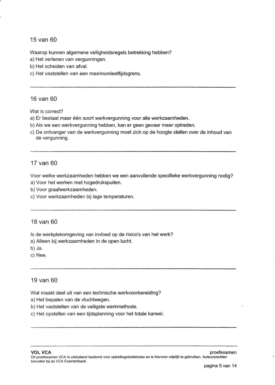 c) De ontvanger van de werkvergunning moet zich op de hoogte stellen over de inhoud van de vergunning., 17 van 60 _ Voor welke werkzaamheden hebben we een aanvullende specifieke werkvergunning nodig?